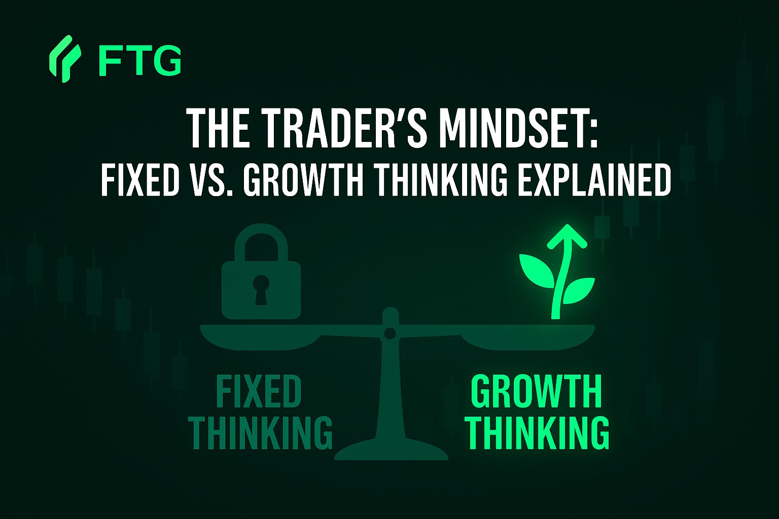 🧠 The Trader’s Mindset: Fixed vs. Growth Thinking Explained
